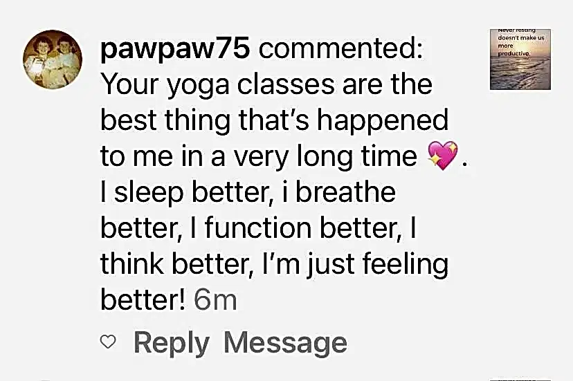 IMG_6792 (1) 5 star review for Cultivate Calm Yoga Brisbane and how their classes are the best things that's happened to her. She now sleeps better breathes better, feels better and thinks better